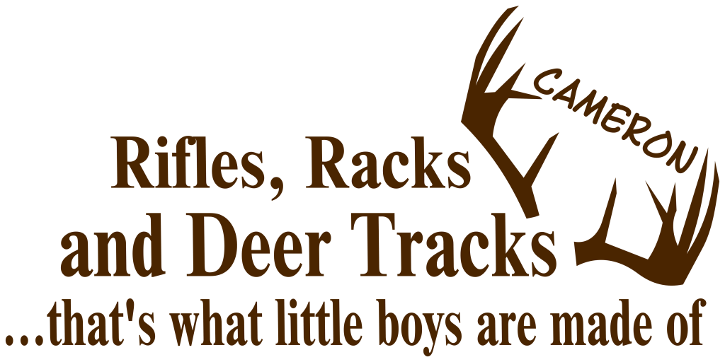 Rifles Racks Deer Tracks What Little Boys Are Made Of - Personalize It ...